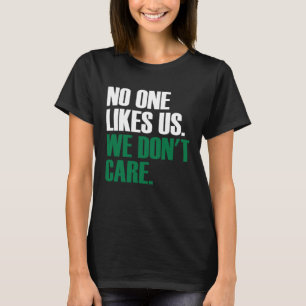 Niemand mag uns, wir sind egal T-Shirt