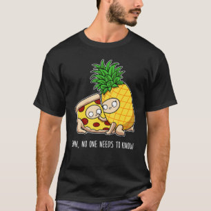 Niemand muss Pepperoni-Ananas-Pizza kennen T-Shirt