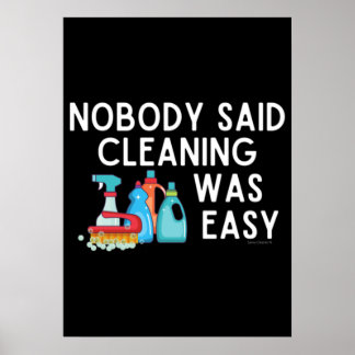Niemand sagte, die Reinigung sei eine einfache, mo Poster
