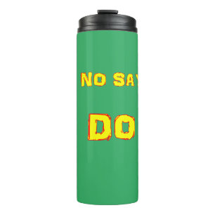 NIEMAND SAY...DO Tumbler Thermosbecher