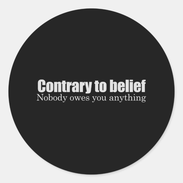 Niemand schuldet dir etwas T - Shirt Runder Aufkleber (Vorderseite)