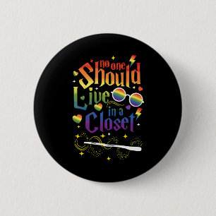 Niemand sollte in einem geschlossenen LGBT-Gay Pri Button