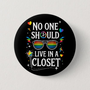 Niemand sollte in einem Schrank leben LGBTQ Schwul Button