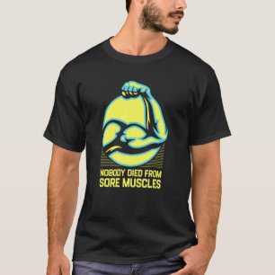 Niemand starb an Muskeln Muskeln trainieren Spaß G T-Shirt