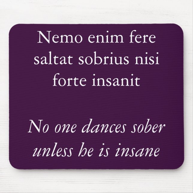 Niemand tanzt nüchtern, Cicero Zitat Mousepad (Vorne)