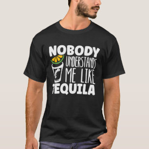 Niemand versteht mich wie Tequila Alcohol Drink T-Shirt
