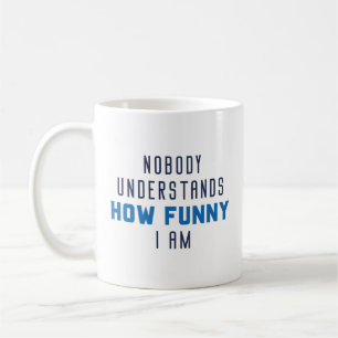 Niemand versteht, wie lustig ich bin kaffeetasse