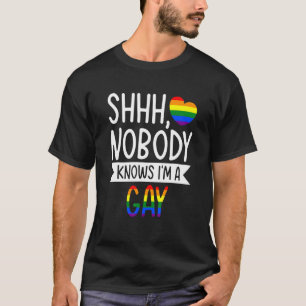 Niemand weiß, dass ich ein Gay Lgbtq-Gay Pride bin T-Shirt