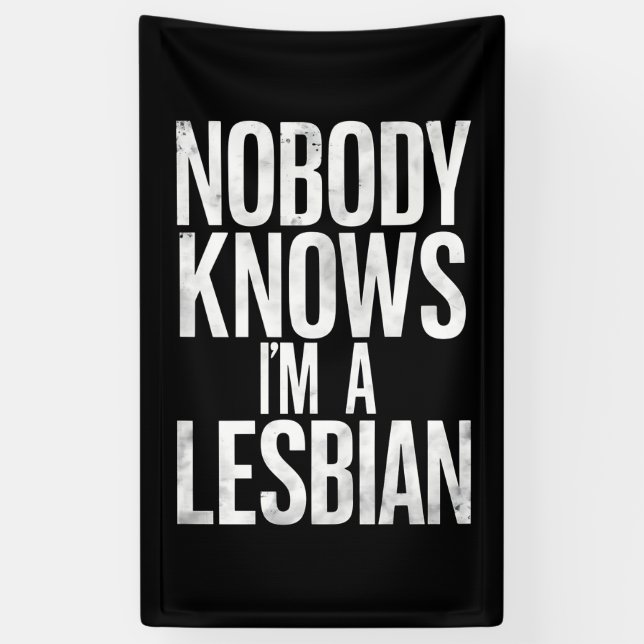 Niemand weiß, dass ich ein lesbischer Funny Gay Pr Banner (Vertikal)