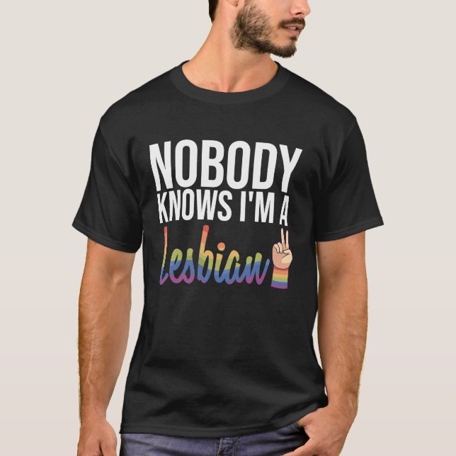 Niemand weiß, dass ich ein lesbischer Gay Pride-Mo T-Shirt (Vorderseite)