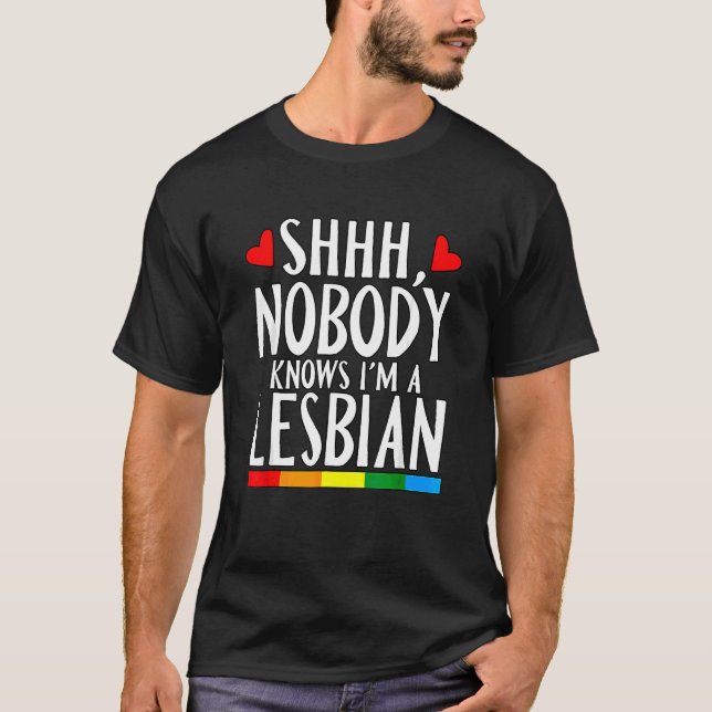 Niemand weiß, dass ich ein lesbischer Lesben-Bt-Pr T-Shirt (Vorderseite)