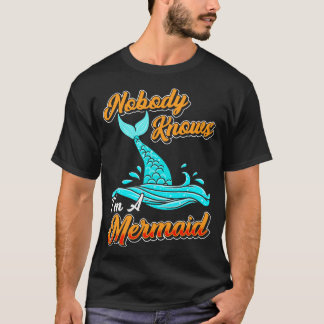 Niemand weiß, dass ich eine Meerjungfrau bin T-Shirt