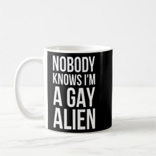 Niemand weiß, dass ich eine schwule Alien bin - Au Kaffeetasse