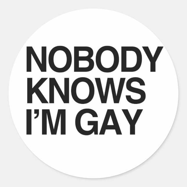 NIEMAND WEISS, DASS ICH GAY BIN -.png Runder Aufkleber (Vorderseite)