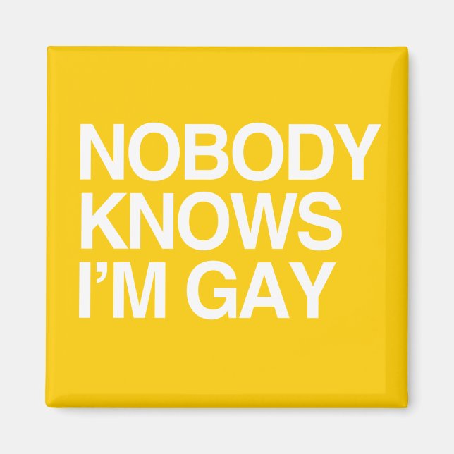NIEMAND WEISS, DASS ICH GAY BIN - WEISS -.png Magnet (Vorne)