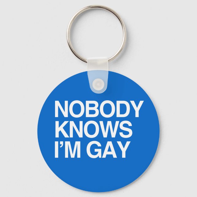 NIEMAND WEISS, DASS ICH GAY BIN - WEISS -.png Schlüsselanhänger (Vorderseite)