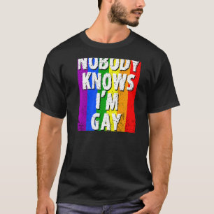 Niemand weiß, dass ich Gay Lgbt Gay Pride bin T-Shirt