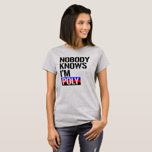 Niemand weiß, dass ich Poly- - LGBTQ Rechte bin - T-Shirt