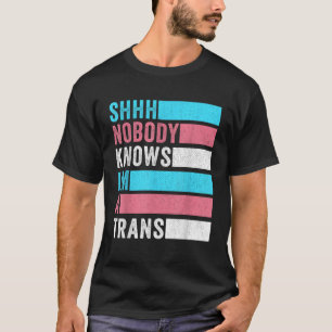 Niemand weiß, dass ich Trans LGBT Pride Transgende T-Shirt