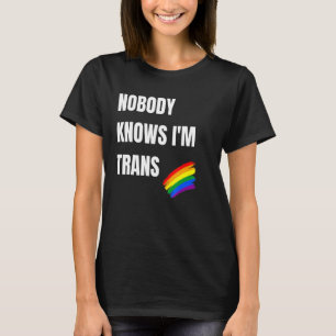 Niemand weiß im Trans - LGBT Pride T-Shirt