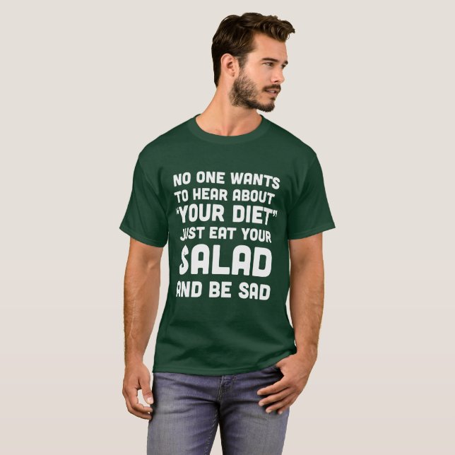 Niemand will, um über Ihre Diät zu hören… T-Shirt (Vorne ganz)
