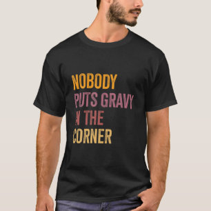 Niemand wirft Gravy in einen Ecke Funny Erntedank T-Shirt
