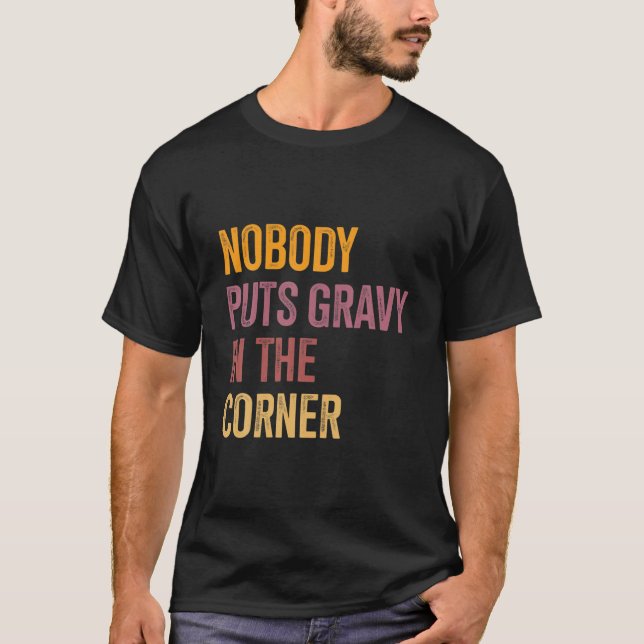 Niemand wirft Gravy in einen Ecke Funny Erntedank  T-Shirt (Vorderseite)
