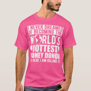 Niere Spender Ich hätte nie davon geträumt, die We T-Shirt