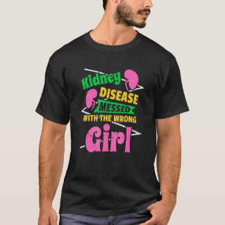 Nierenerkrankung hat die falsche Frau erwischt T-Shirt