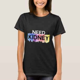 Nierentransplantation Nierenerkrankung Bewusstsein T-Shirt