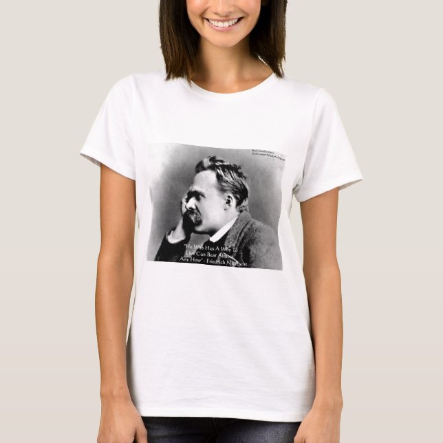 Nietzsche "A Why" Wisdom Quote Geschenke & Cards T-Shirt (Vorderseite)