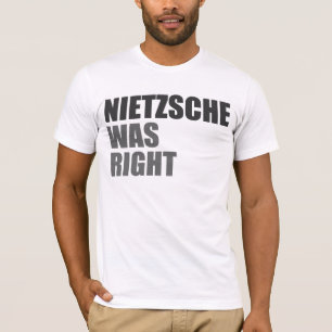 Nietzsche hatte Recht T-Shirt