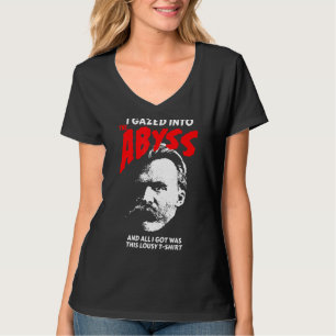Nietzsche - Ich habe in den Abgrund gerollt und da T-Shirt