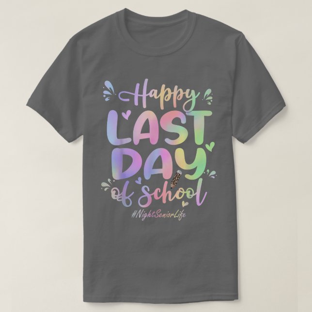 Night Senior Happy Last Day of School Funny Tie Dy T-Shirt (Design vorne)