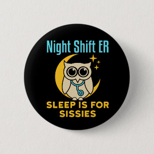 Night Shift ER Sleep ist für Sissisi Emergency Roo Button
