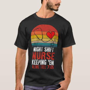 Night Shift Nurse Alive 705 Nursing Mütter Day RN T-Shirt