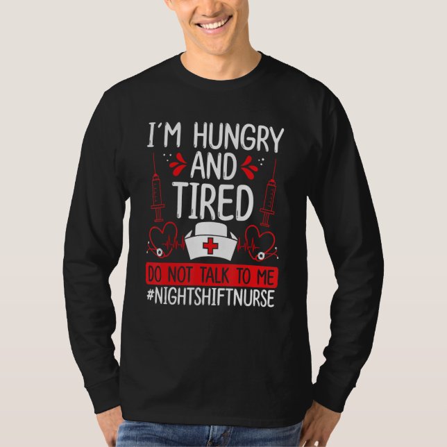 Night Shift Nurse Hungry and Tired Funny Overnight T-Shirt (Vorderseite)