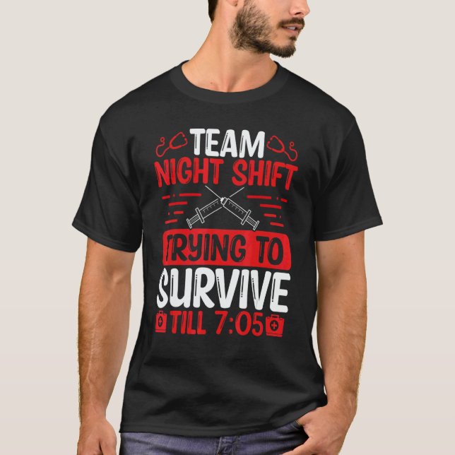 Night Shift Nurse Survive till 705 Team Night Shif T-Shirt (Vorderseite)
