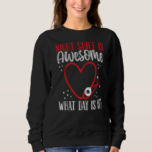 Night Shift Nurse Welcher Tag ist es medizinische Sweatshirt