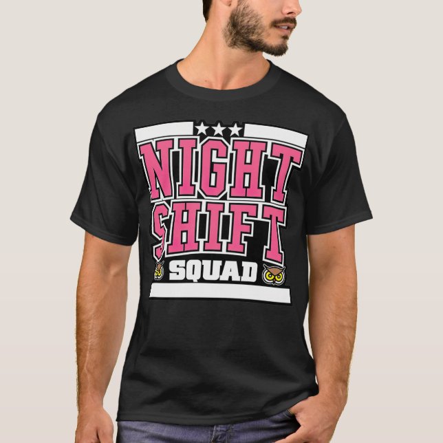 Night Shift Squad Squad werden Wasser meiner Freun T-Shirt (Vorderseite)