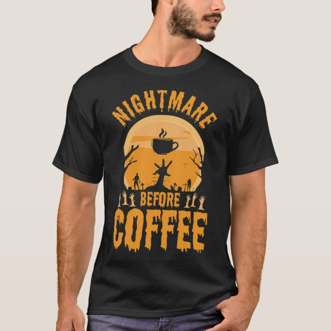 Nightmare Before Coffee Drinker Halloween-Geschenk T-Shirt (Vorderseite)