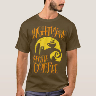 Nightmare Before Coffee Funny Gifts for Men Women T-Shirt