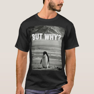 Nihilistischer Pinguin Aber Warum Sauberes Grafik- T-Shirt