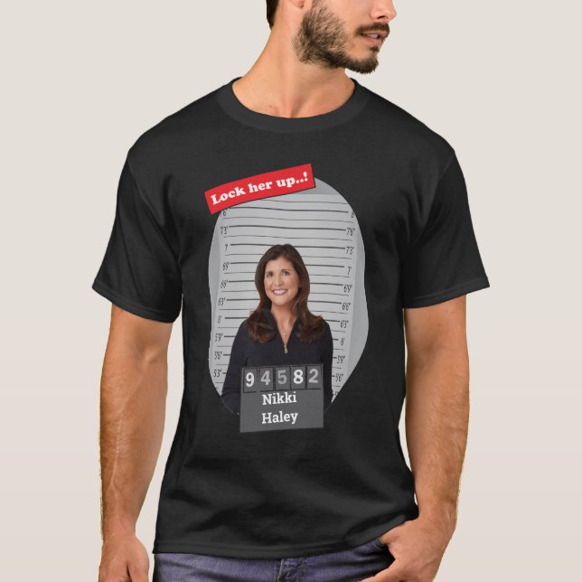 Nikki Haley Funny Mugshot Lock Ihm Up T-Shirt (Vorderseite)