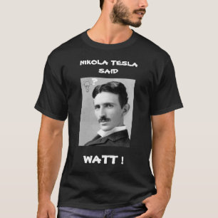 NIKOLA TESLA A DIT WATT T-shirt