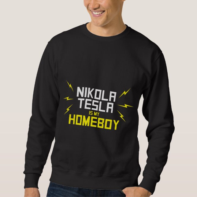 Nikola Tesla ist mein Homeboy Sweatshirt (Vorderseite)