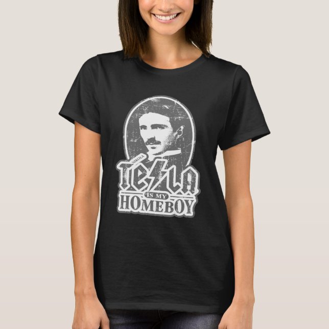 Nikola Tesla ist mein Homeboy T-Shirt (Vorderseite)
