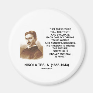 Nikola Tesla Ließ die Zukunft sagen, die Wahrheit  Magnet