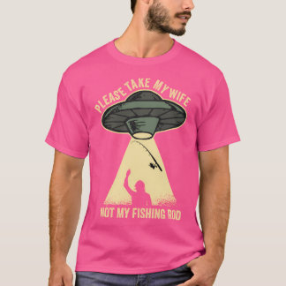 Nimm bitte meine Ehefrau, nicht meine Fisch-Funny T-Shirt