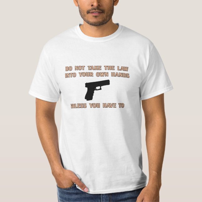 Nimm das Gesetz nicht in deine Hände T-Shirt (Vorderseite)